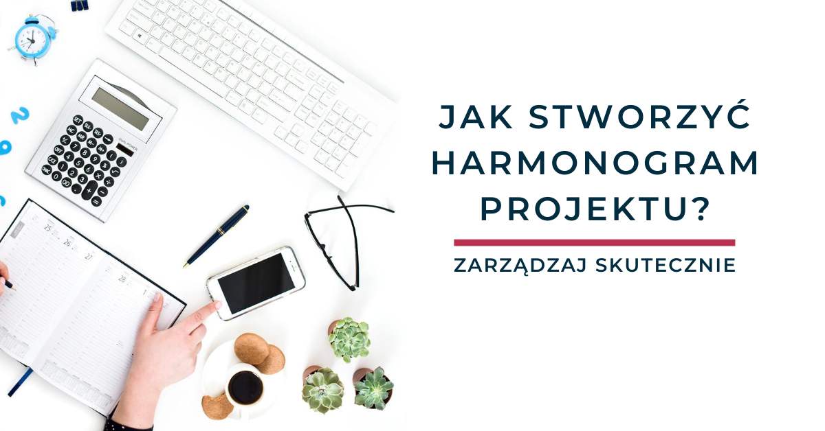 Jak stworzyć harmonogram projektu?
