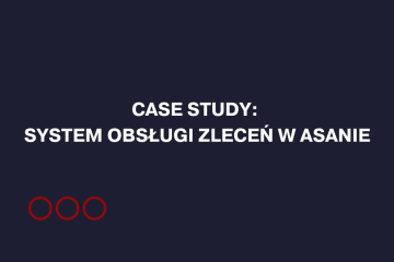 Jak zbudować system obsługi zleceń w Asanie
